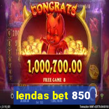 lendas bet 850